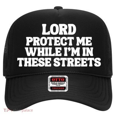 Lord Protect Me While I'm In These Streets Hat