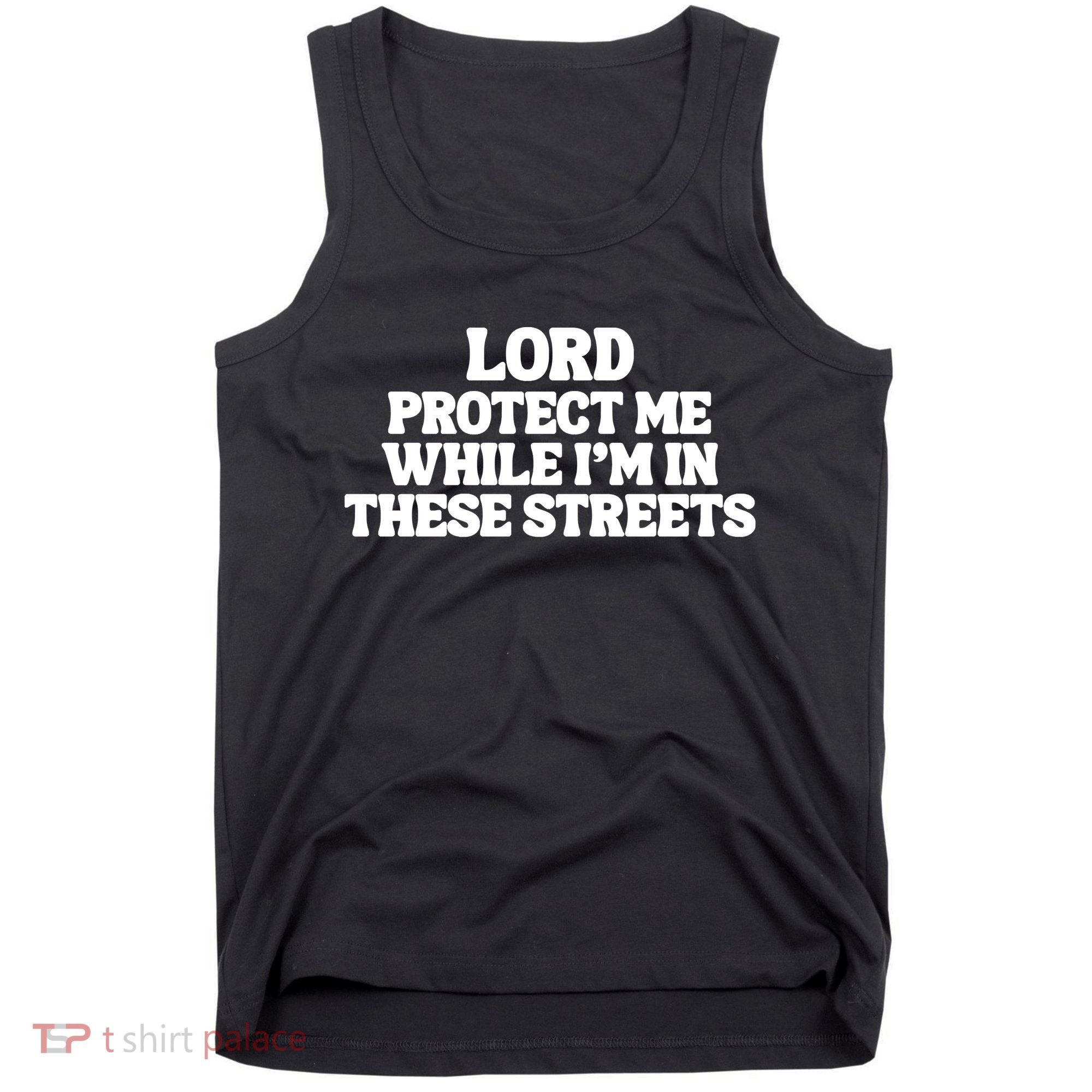 Lord Protect Me While I'm In These Streets Tank Top