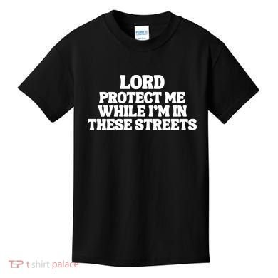 Lord Protect Me While I'm In These Streets Kids T-Shirt