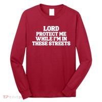 Lord Protect Me While I'm In These Streets Long Sleeve Shirt thumb 0
