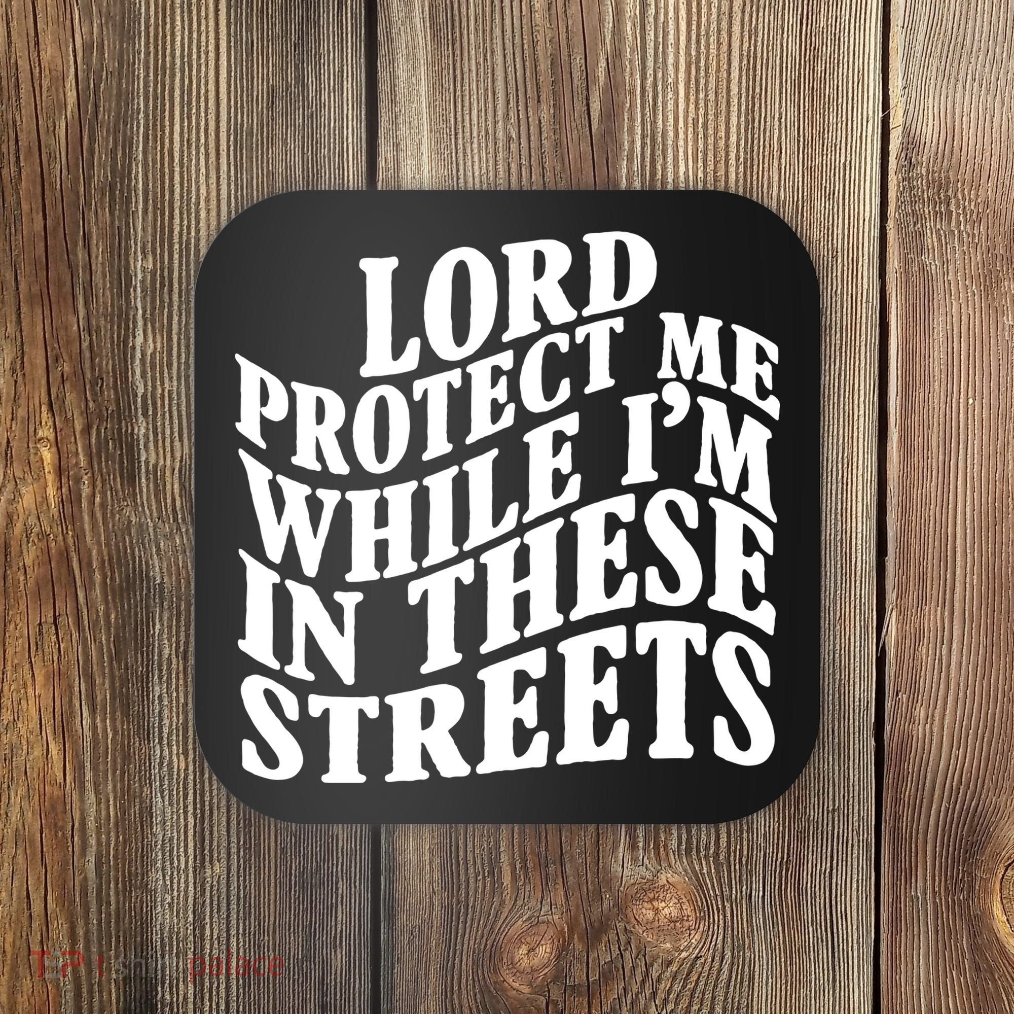 Lord Protect Me While I'm In These Streets Funny Coaster