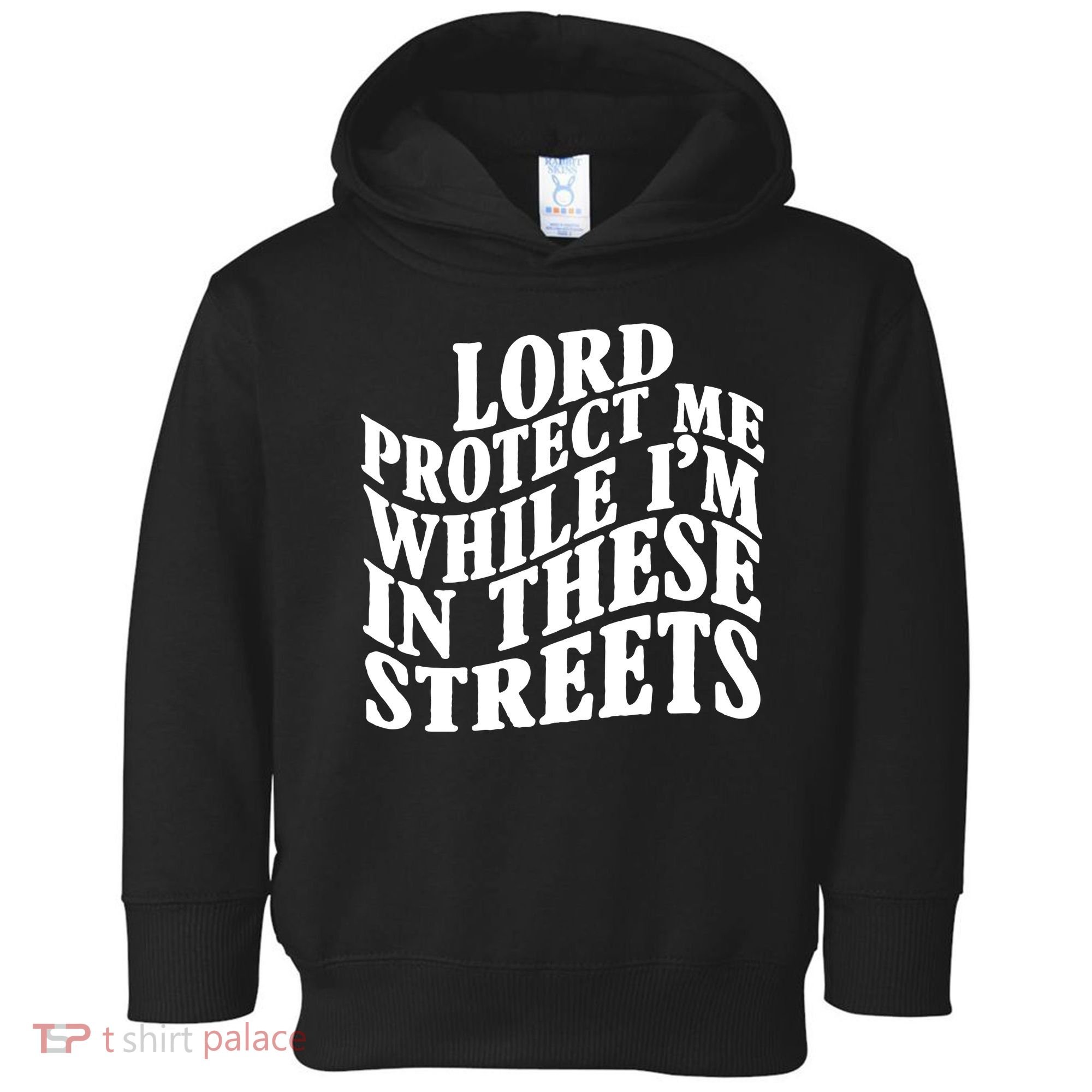 Lord Protect Me While I'm In These Streets Funny Toddler Hoodie