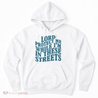 Lord Protect Me While I'm In These Streets Funny Hoodie thumb 0
