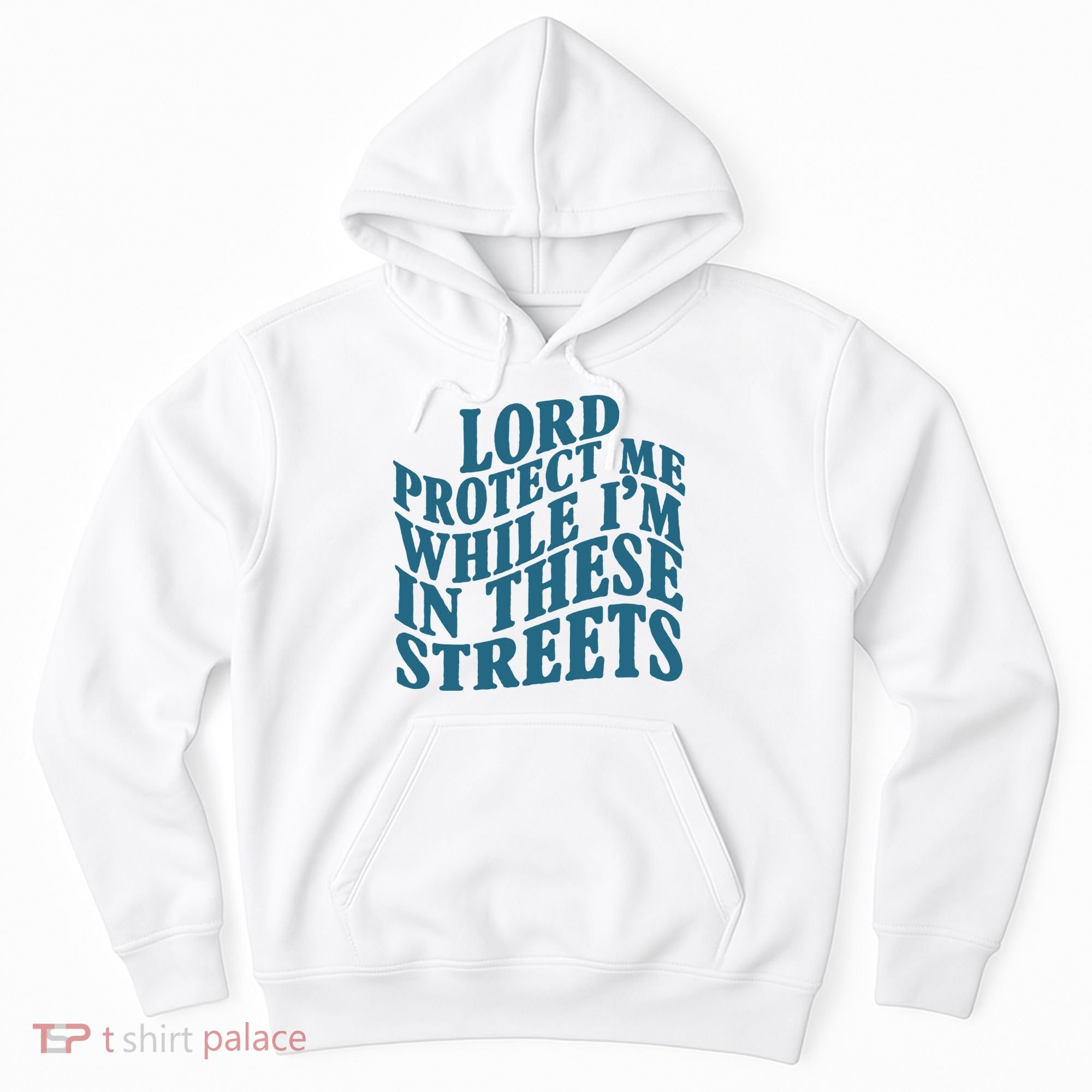 Lord Protect Me While I'm In These Streets Funny Hoodie