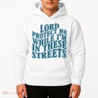 Lord Protect Me While I'm In These Streets Funny Hoodie thumb 2