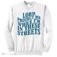 Lord Protect Me While I'm In These Streets Funny Sweatshirt thumb 0