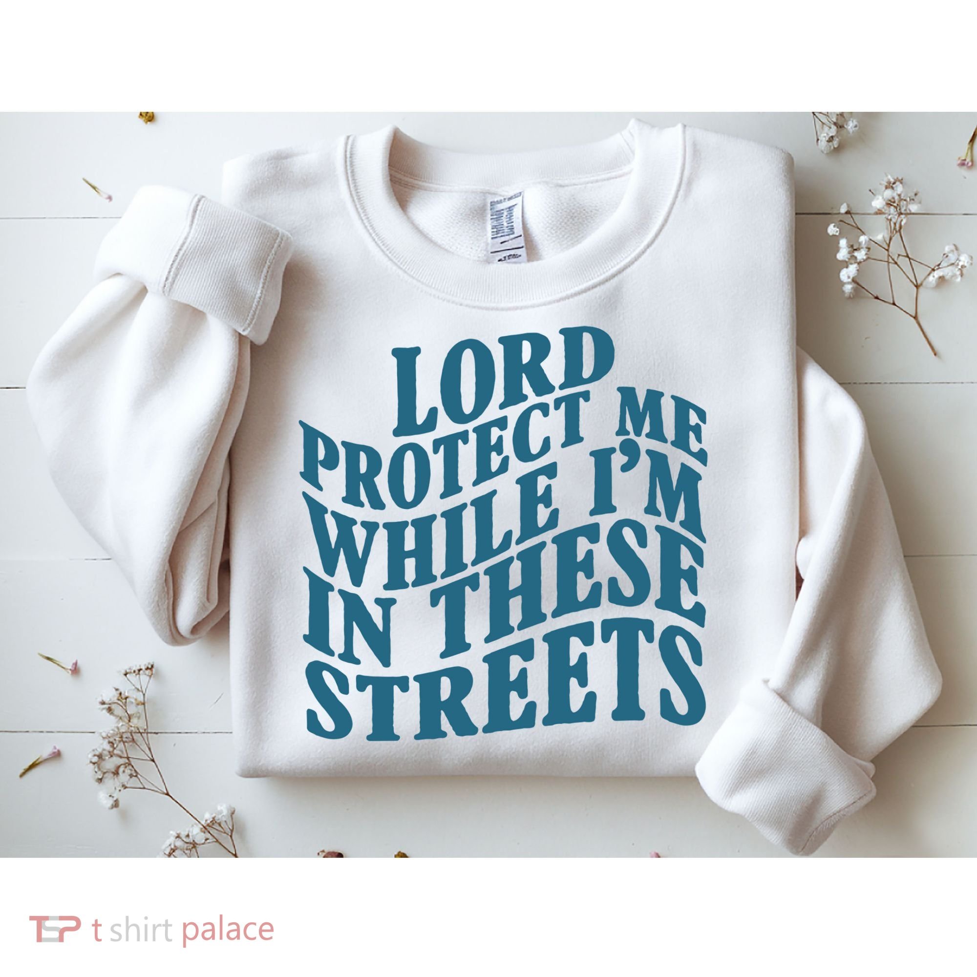 Lord Protect Me While I'm In These Streets Funny Sweatshirt