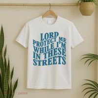 Lord Protect Me While I'm In These Streets Funny T-Shirt thumb 2