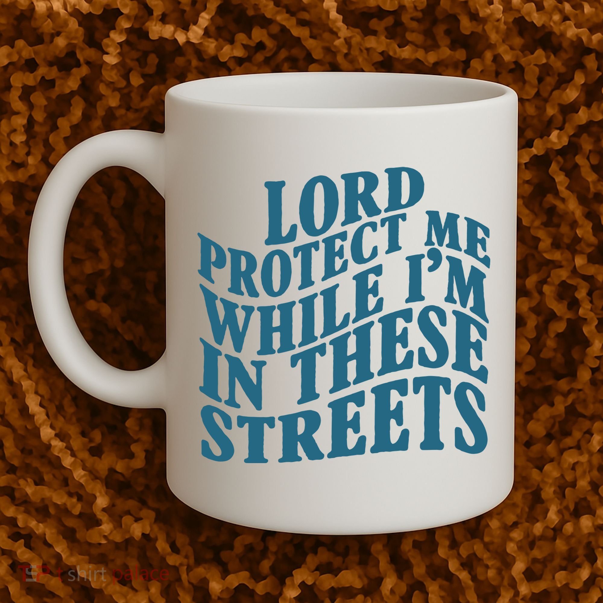 Lord Protect Me While I'm In These Streets Funny Coffee Mug