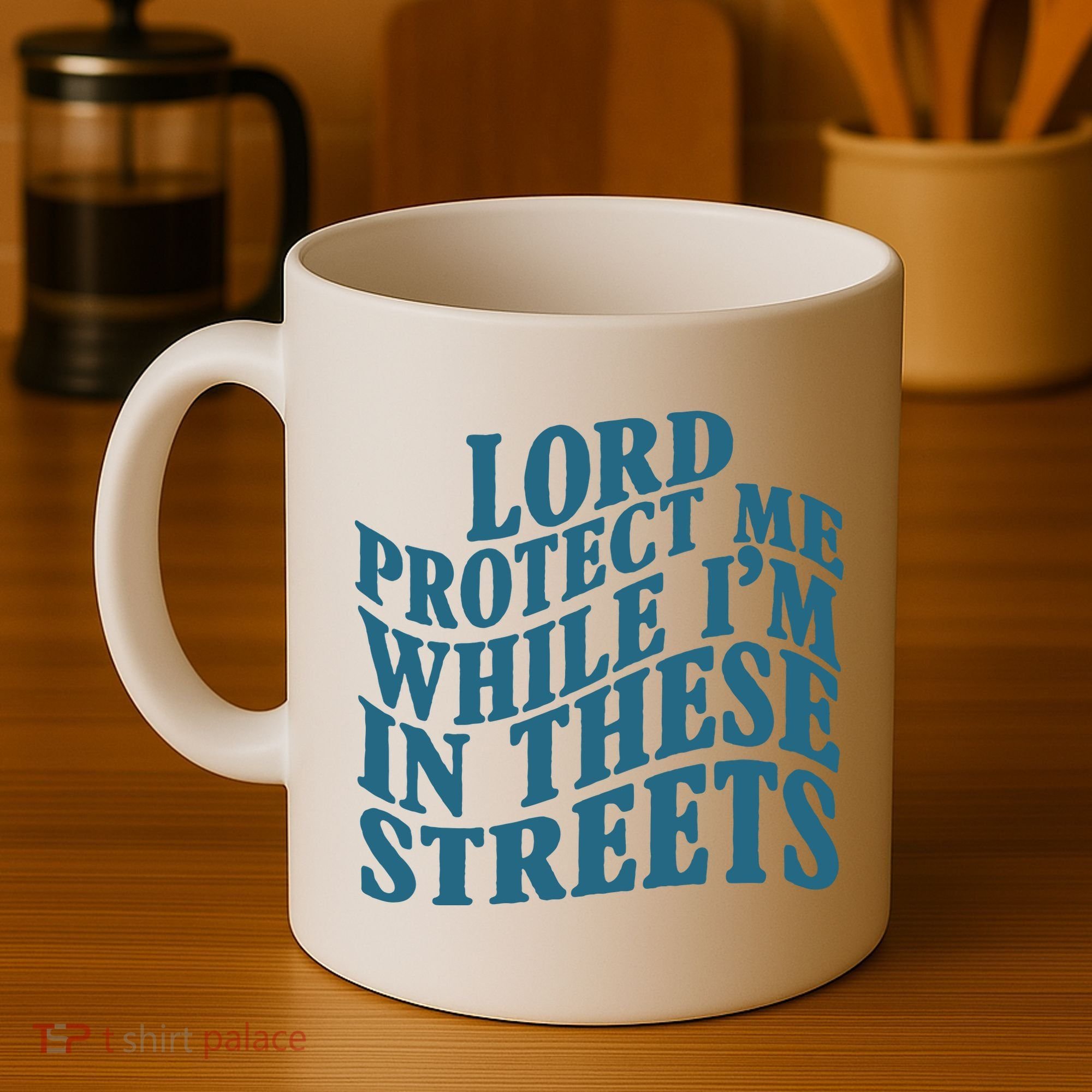 Lord Protect Me While I'm In These Streets Funny Coffee Mug