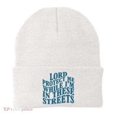 Lord Protect Me While I'm In These Streets Funny Beanie