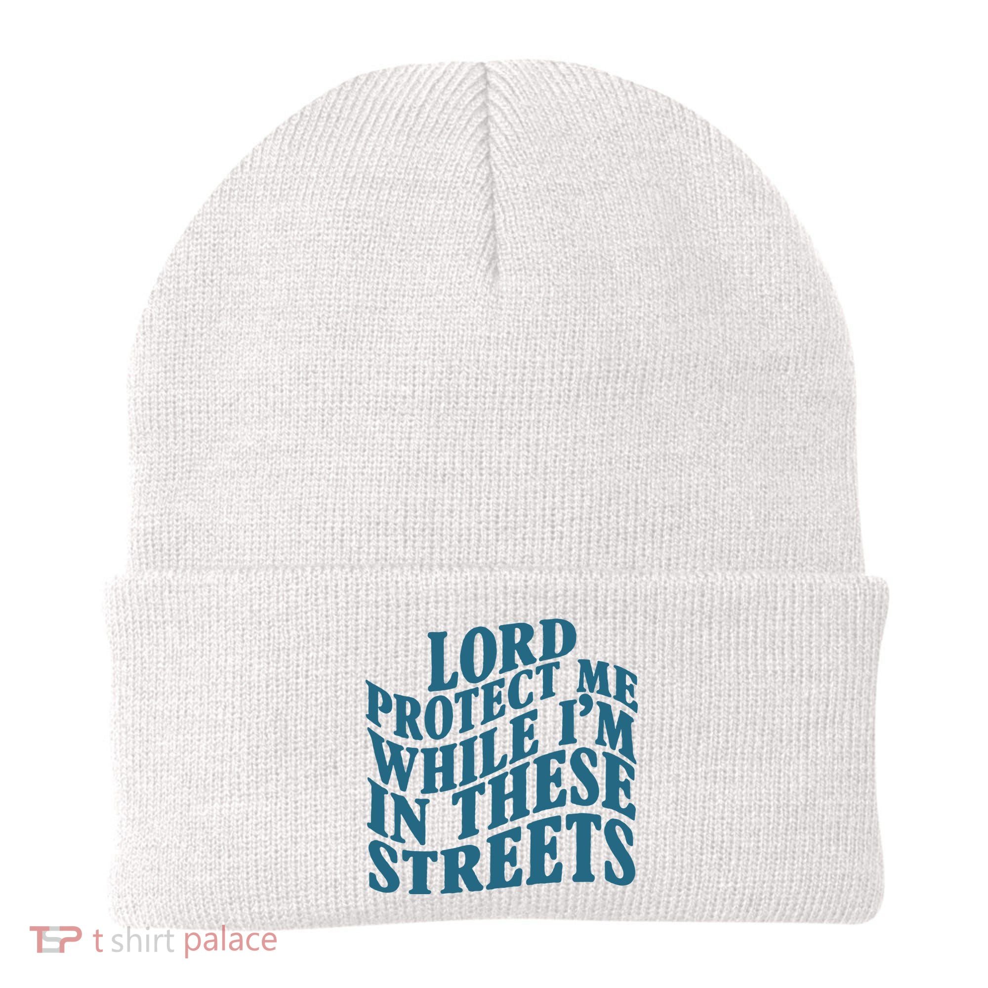 Lord Protect Me While I'm In These Streets Funny Beanie