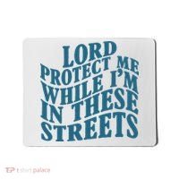 Lord Protect Me While I'm In These Streets Funny Mousepad thumb 0