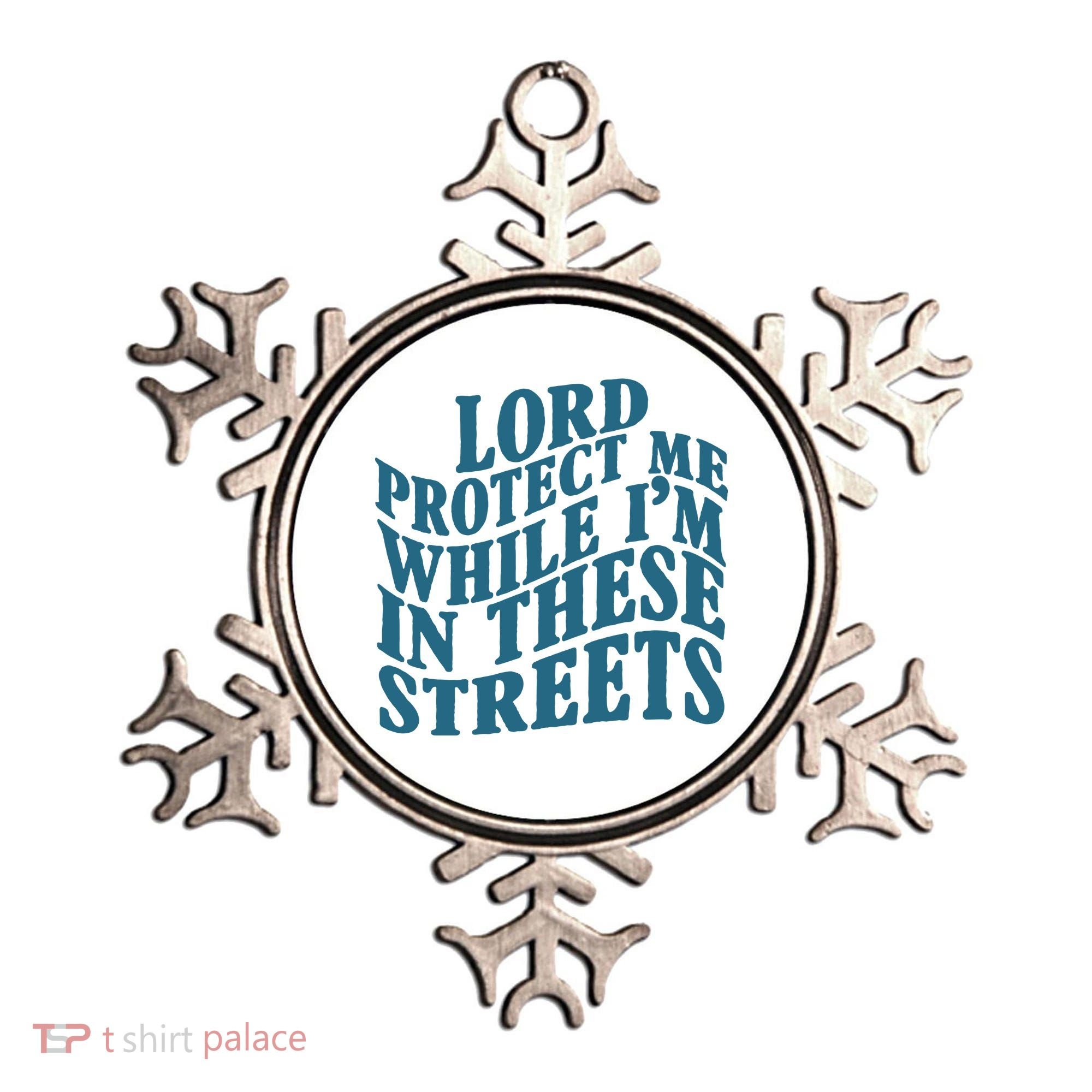 Lord Protect Me While I'm In These Streets Funny Ornament