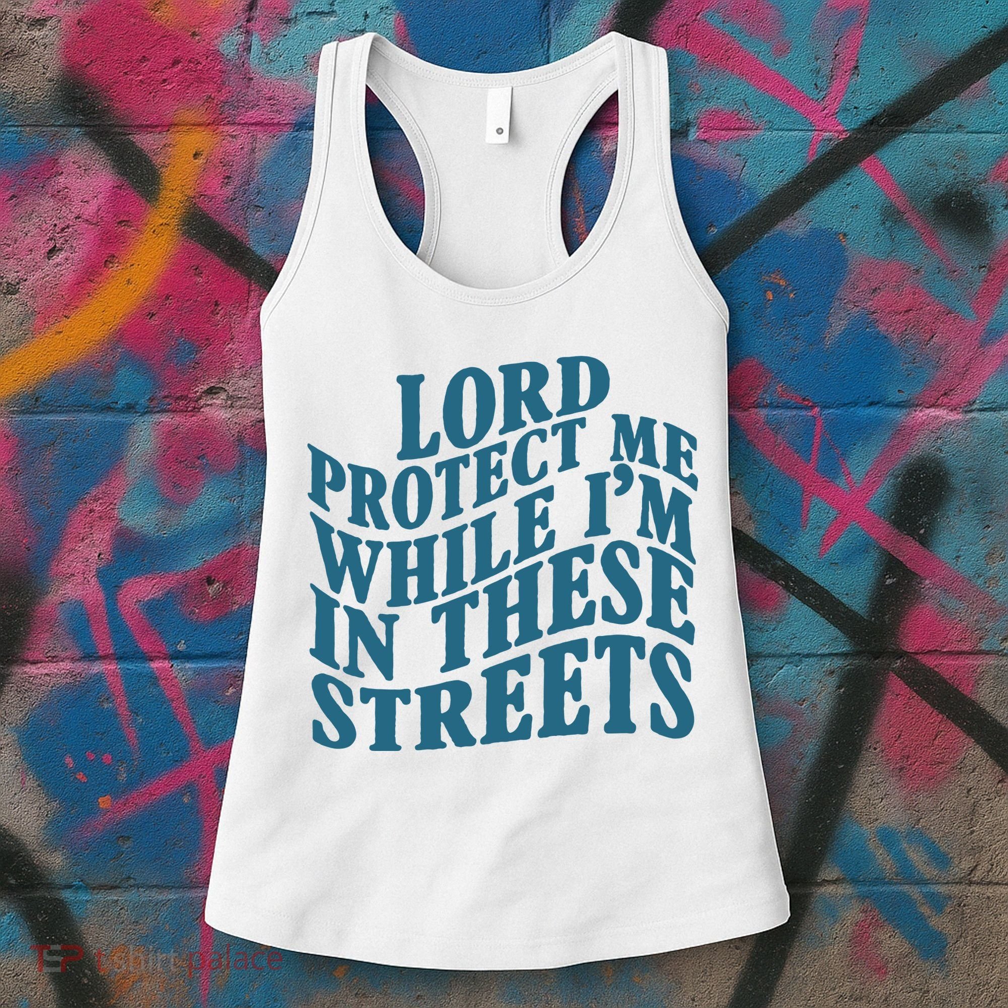 Lord Protect Me While I'm In These Streets Funny Women's Tank Top