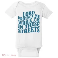 Lord Protect Me While I'm In These Streets Funny Baby Bodysuit thumb 0