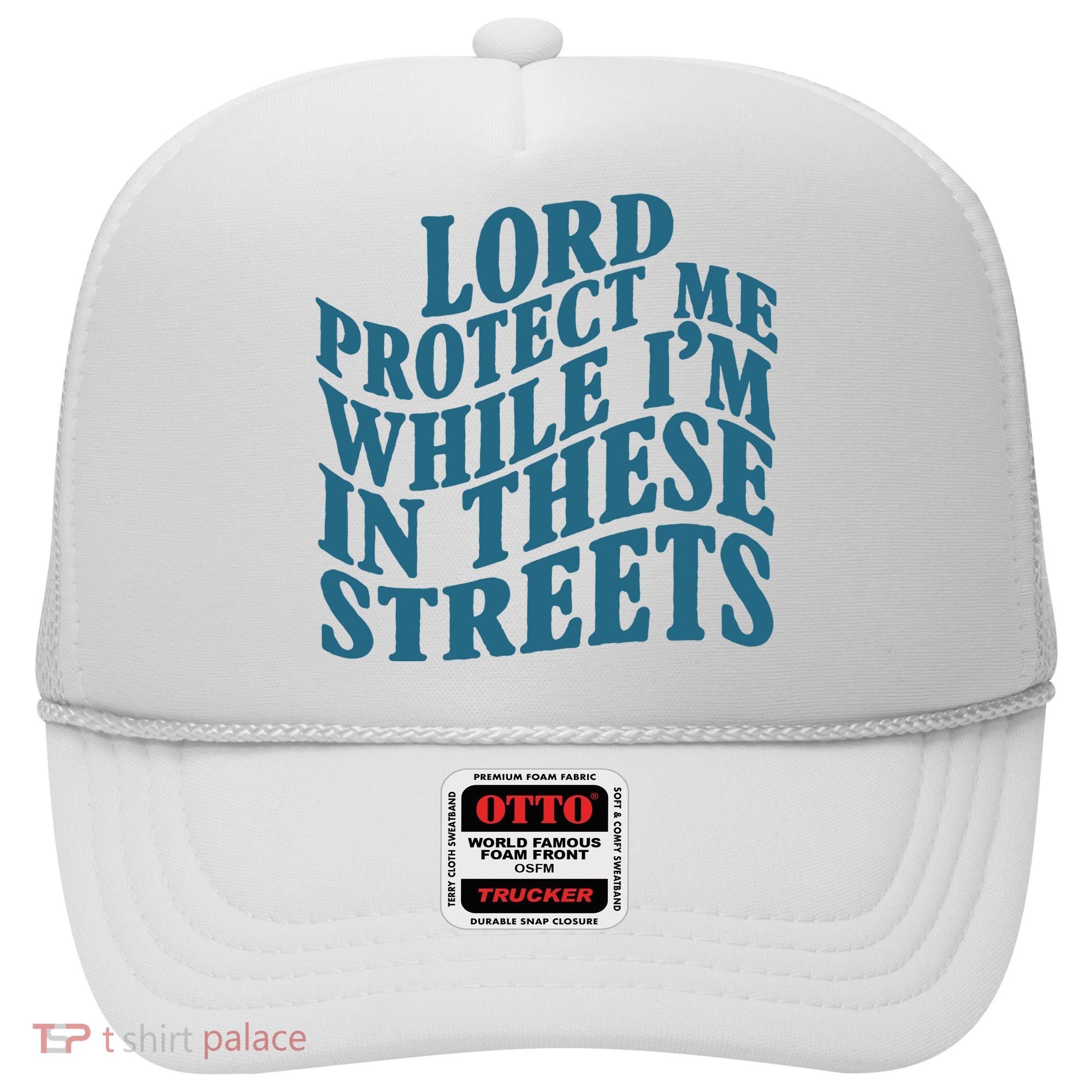 Lord Protect Me While I'm In These Streets Funny Hat