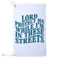 Lord Protect Me While I'm In These Streets Funny Golf Towel thumb 0