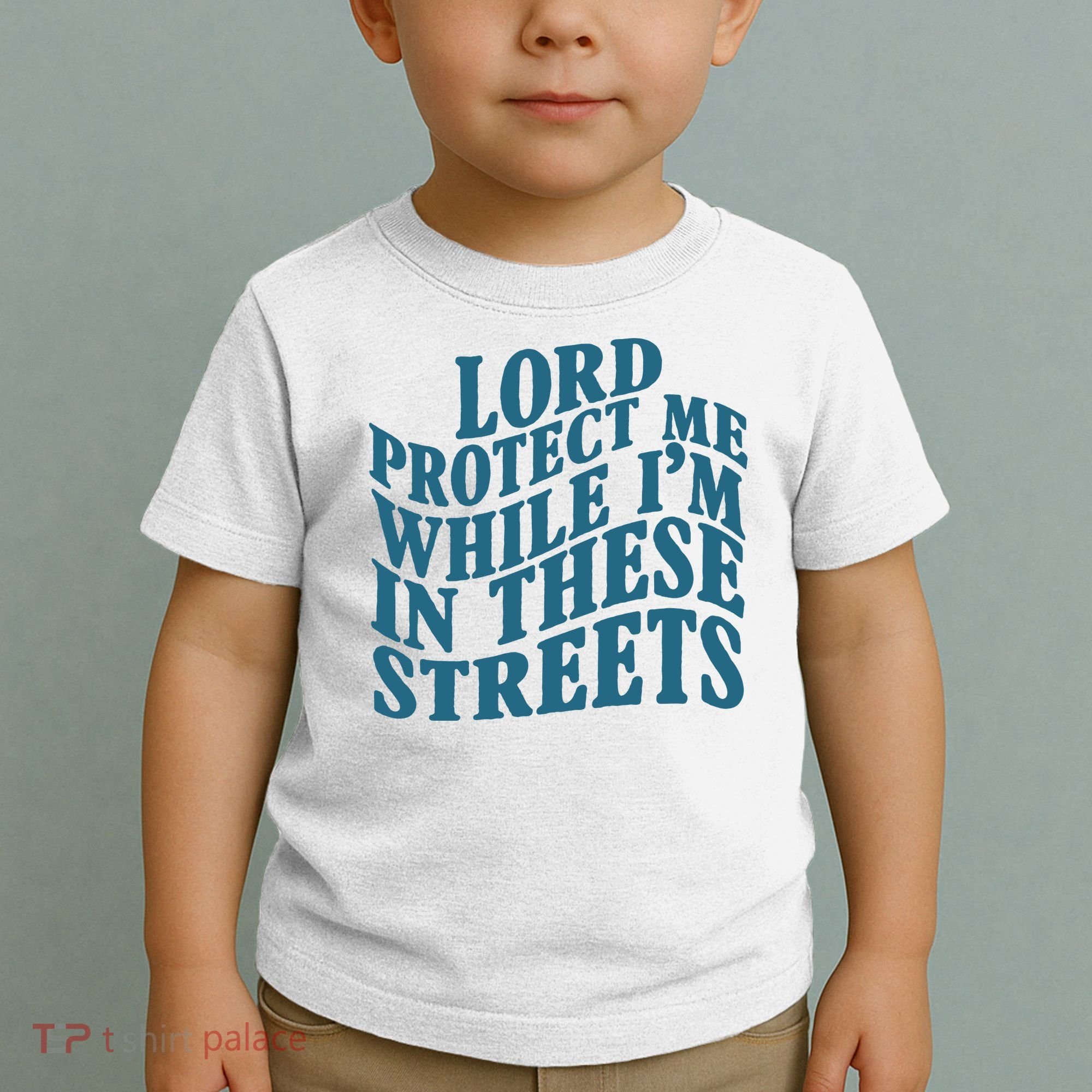 Lord Protect Me While I'm In These Streets Funny Toddler T-Shirt