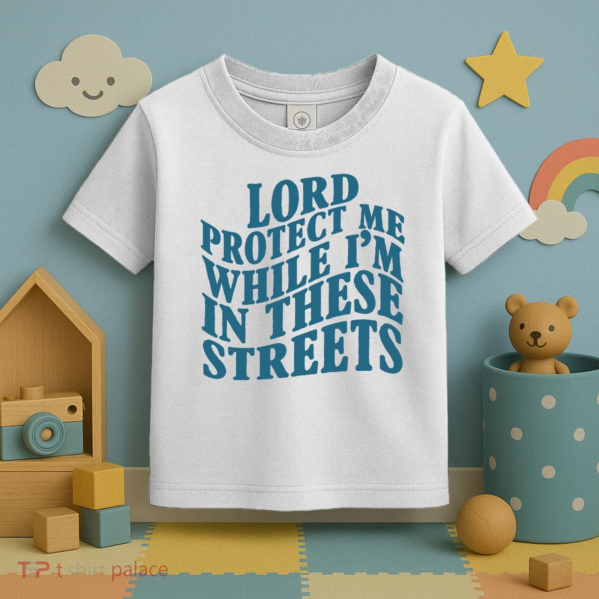 Lord Protect Me While I'm In These Streets Funny Toddler T-Shirt