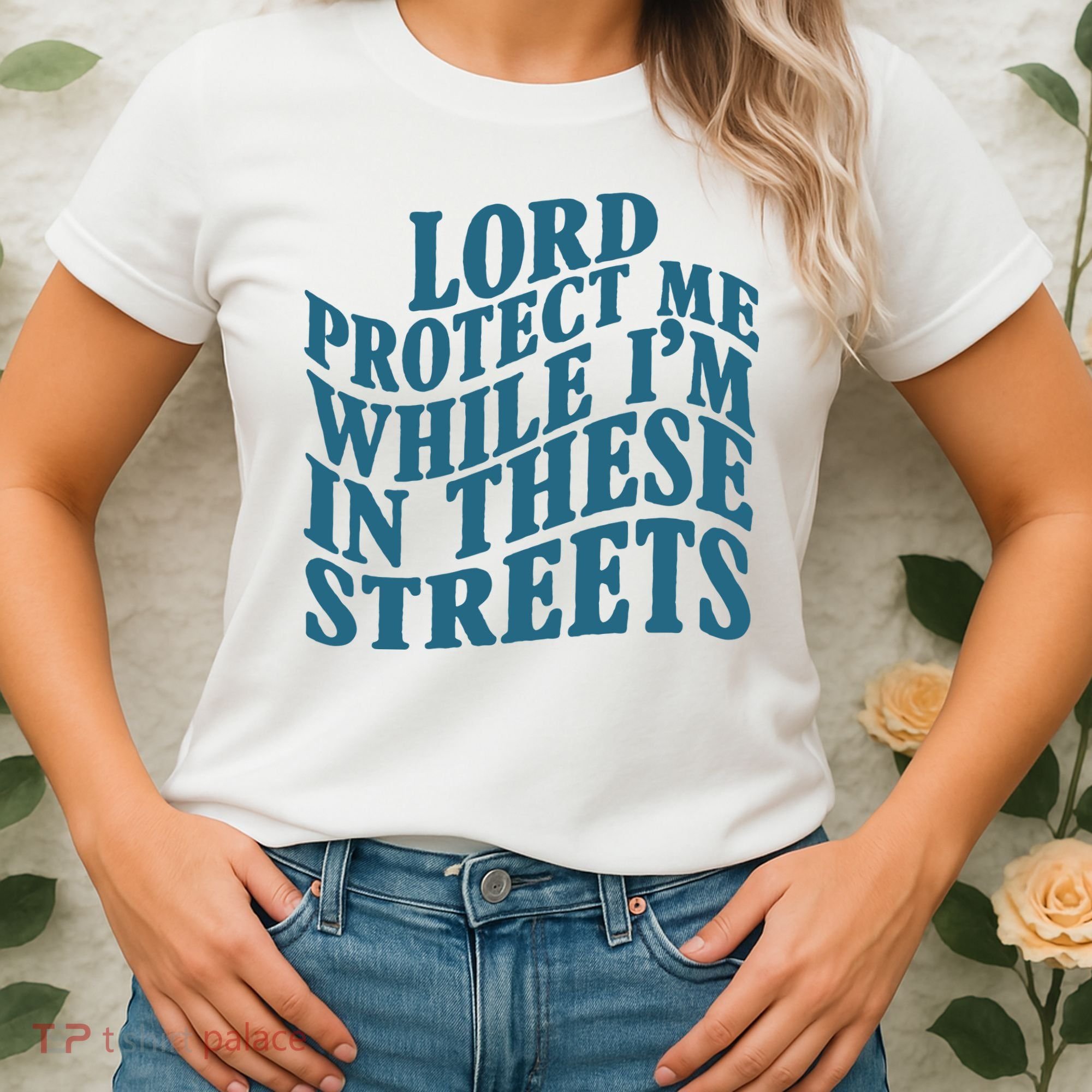 Lord Protect Me While I'm In These Streets Funny Women's T-Shirt
