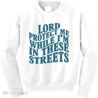 Lord Protect Me While I'm In These Streets Funny Kids Sweatshirt thumb 0