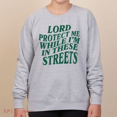Lord Protect Me While Im In These Streets Women's Sweatshirt