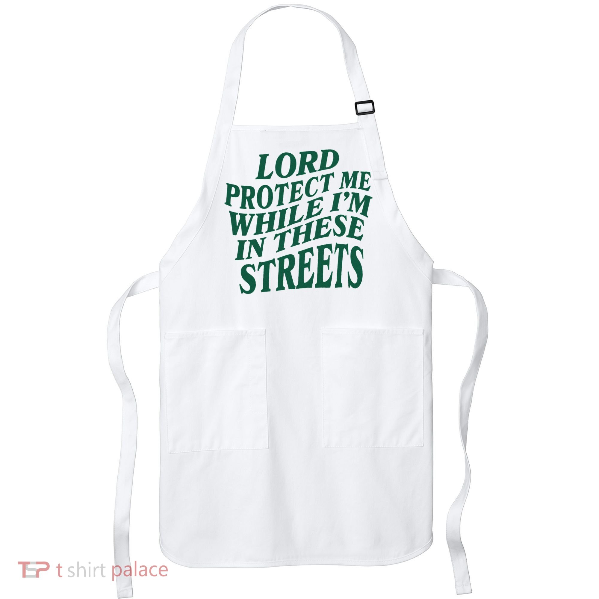Lord Protect Me While Im In These Streets Apron