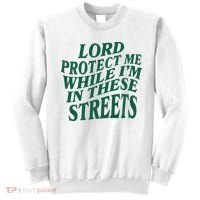 Lord Protect Me While Im In These Streets Sweatshirt thumb 0