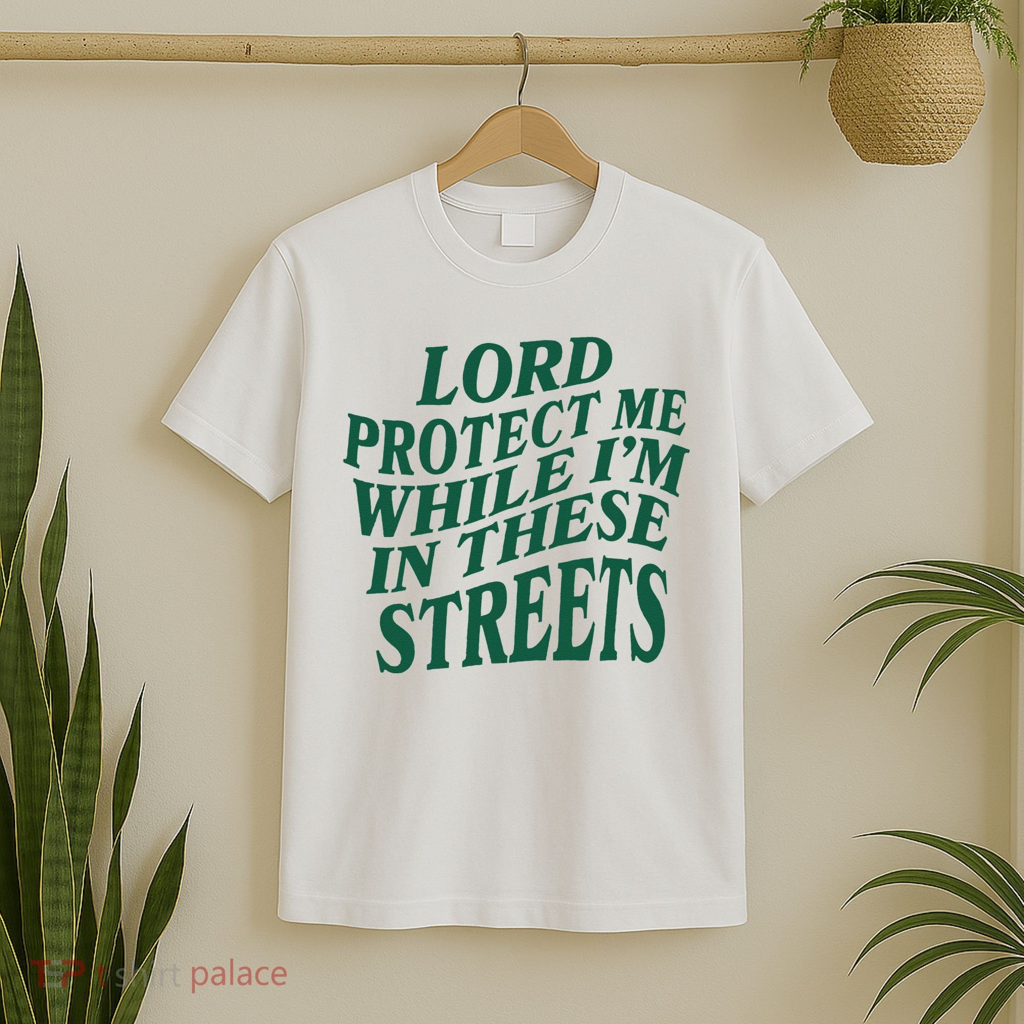 Lord Protect Me While Im In These Streets T-Shirt