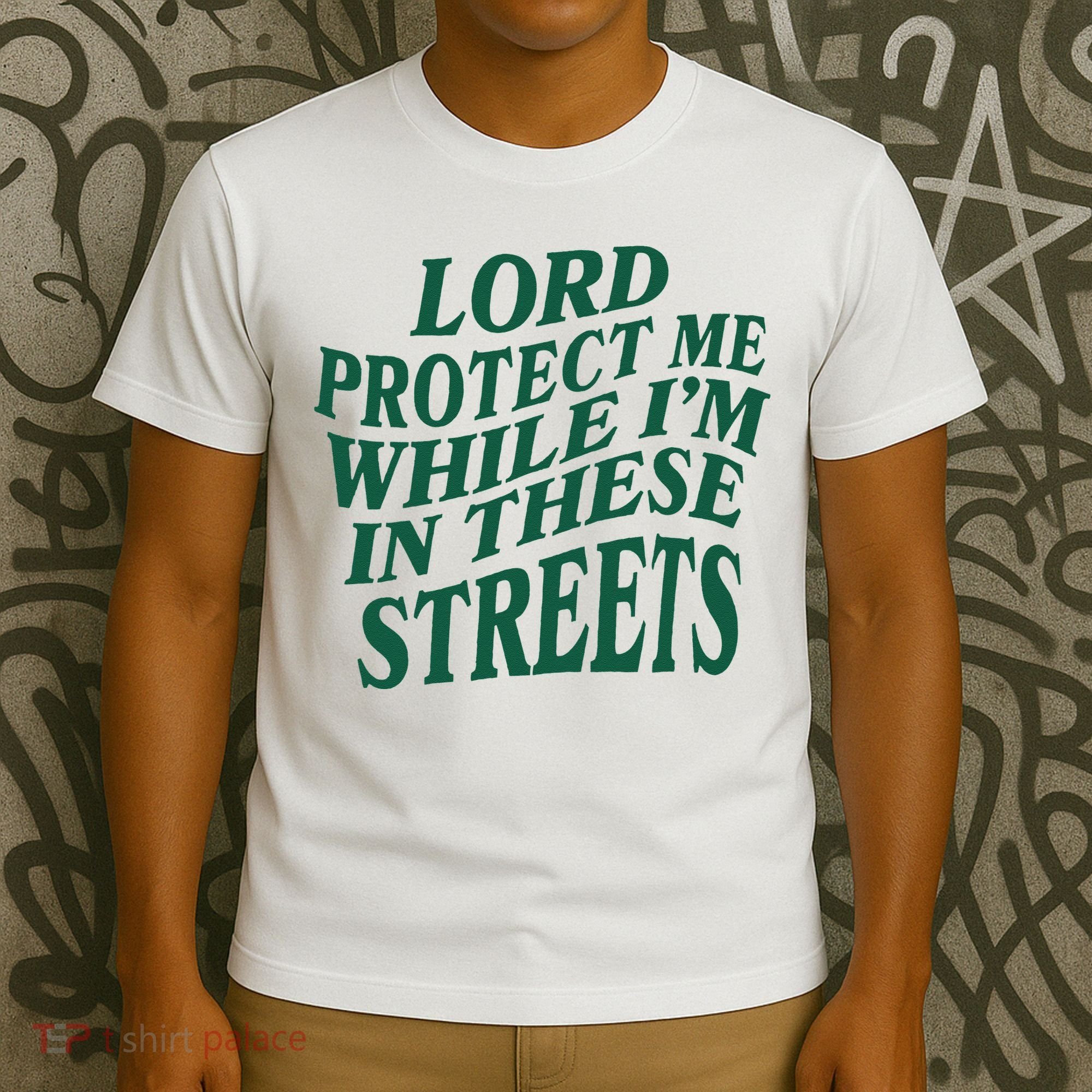 Lord Protect Me While Im In These Streets T-Shirt