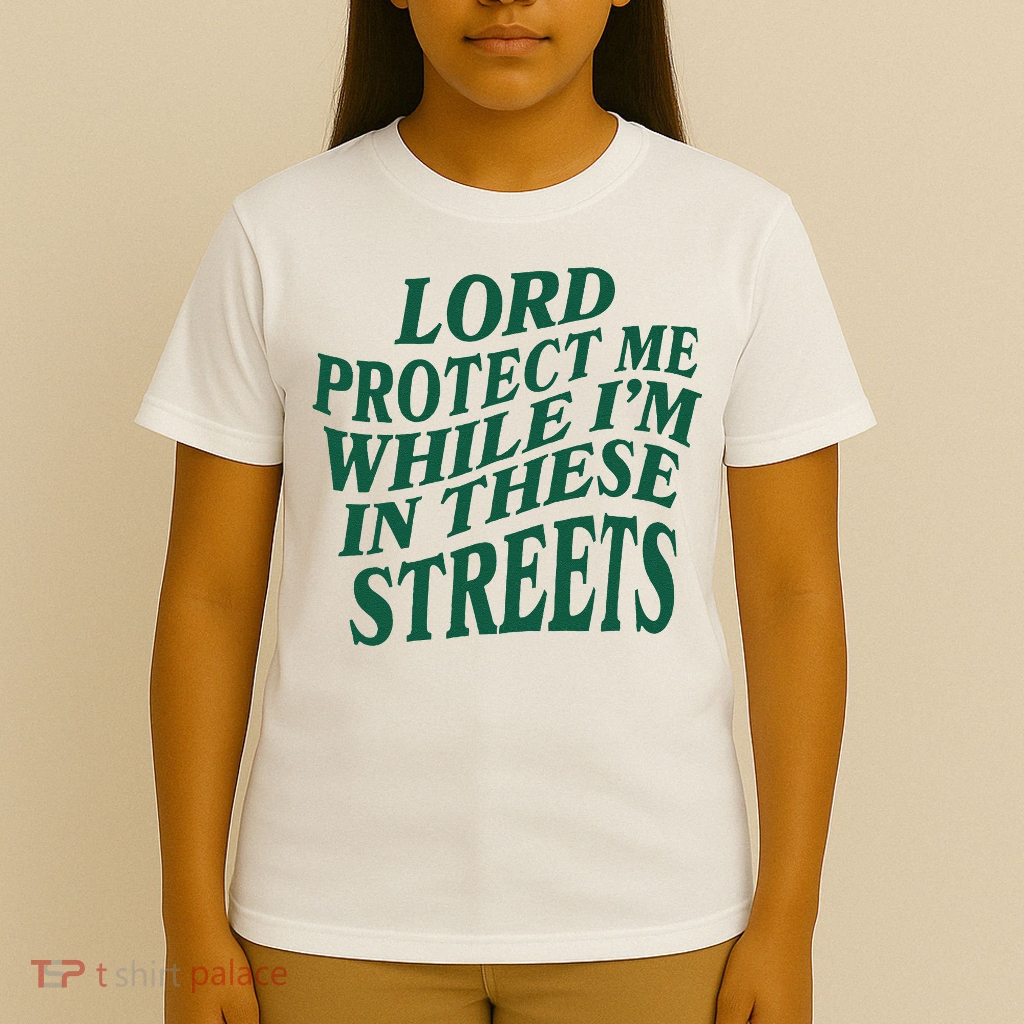 Lord Protect Me While Im In These Streets T-Shirt