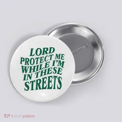 Lord Protect Me While Im In These Streets Button