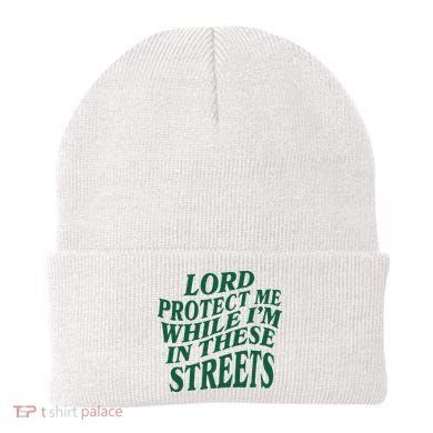 Lord Protect Me While Im In These Streets Beanie