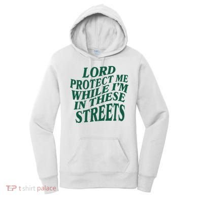 Lord Protect Me While Im In These Streets Women's Hoodie