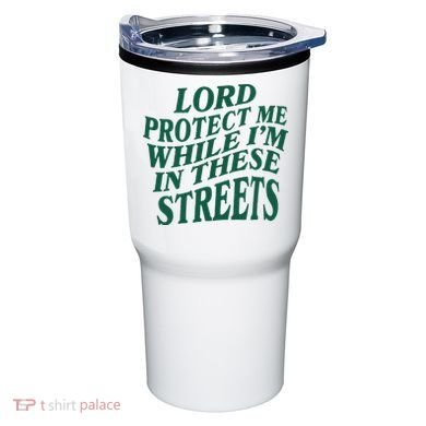 Lord Protect Me While Im In These Streets Tumbler