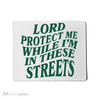 Lord Protect Me While Im In These Streets Mousepad