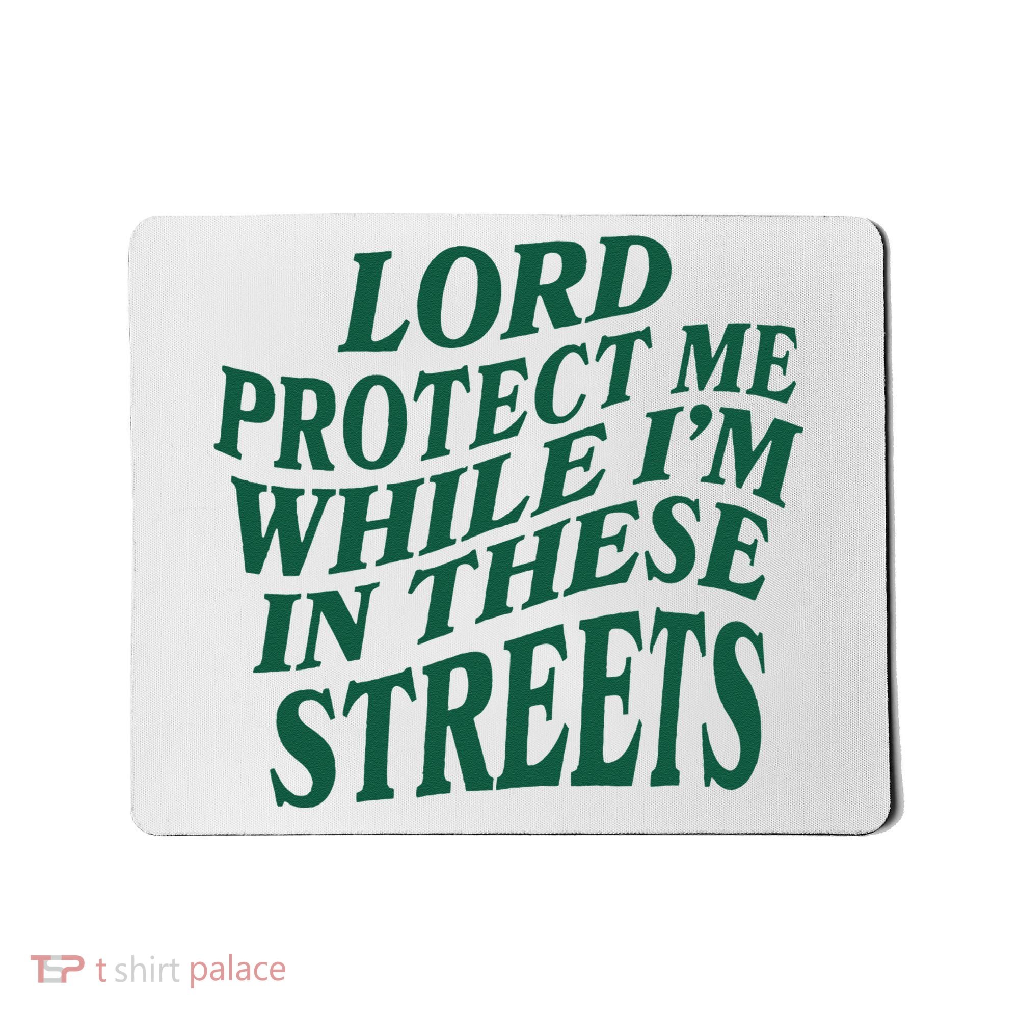 Lord Protect Me While Im In These Streets Mousepad