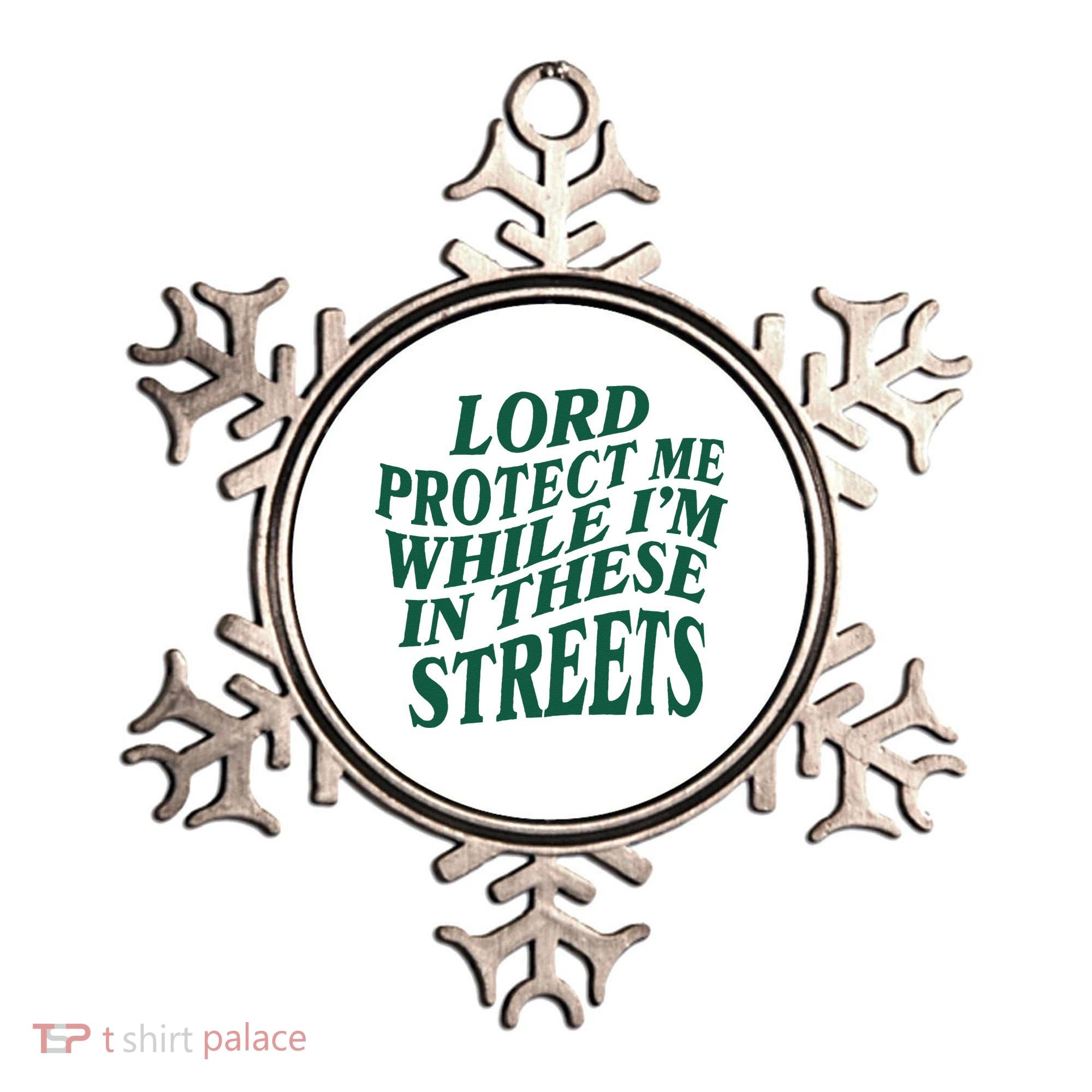 Lord Protect Me While Im In These Streets Ornament