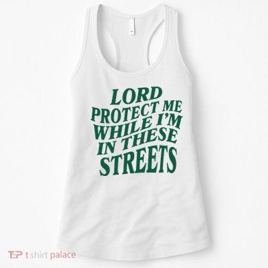 Lord Protect Me While Im In These Streets Women's Tank Top
