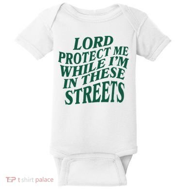 Lord Protect Me While Im In These Streets Baby Bodysuit