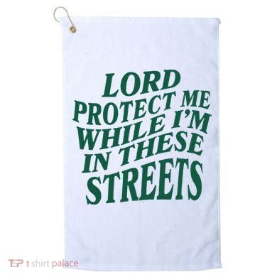 Lord Protect Me While Im In These Streets Golf Towel