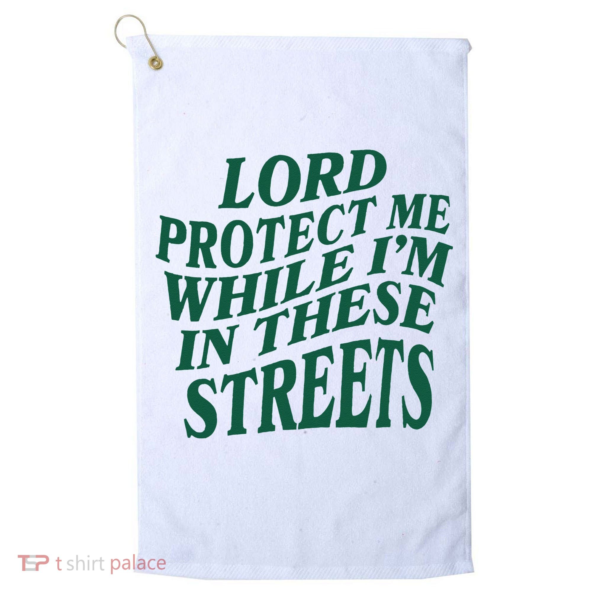 Lord Protect Me While Im In These Streets Golf Towel