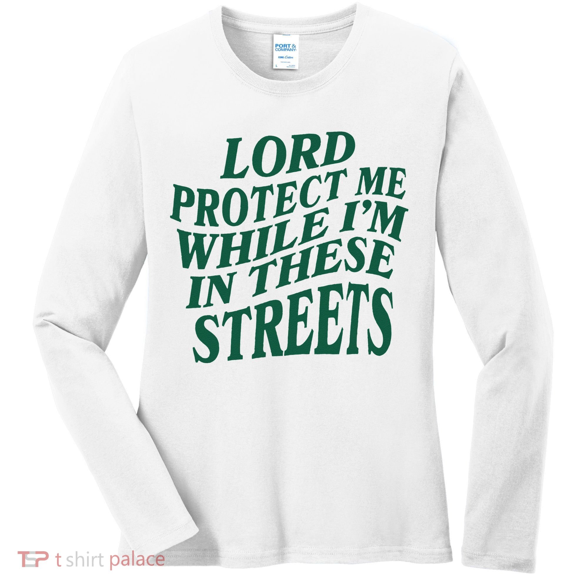 Lord Protect Me While Im In These Streets Women's Long Sleeve Shirt
