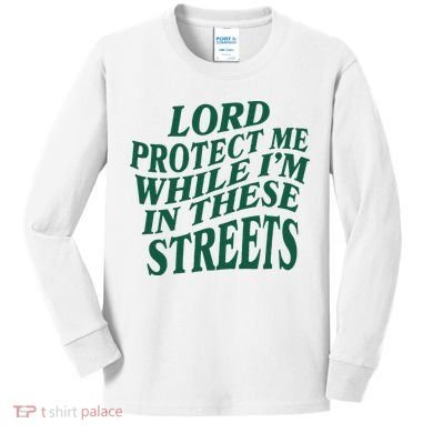 Lord Protect Me While Im In These Streets Kids Long Sleeve Shirt