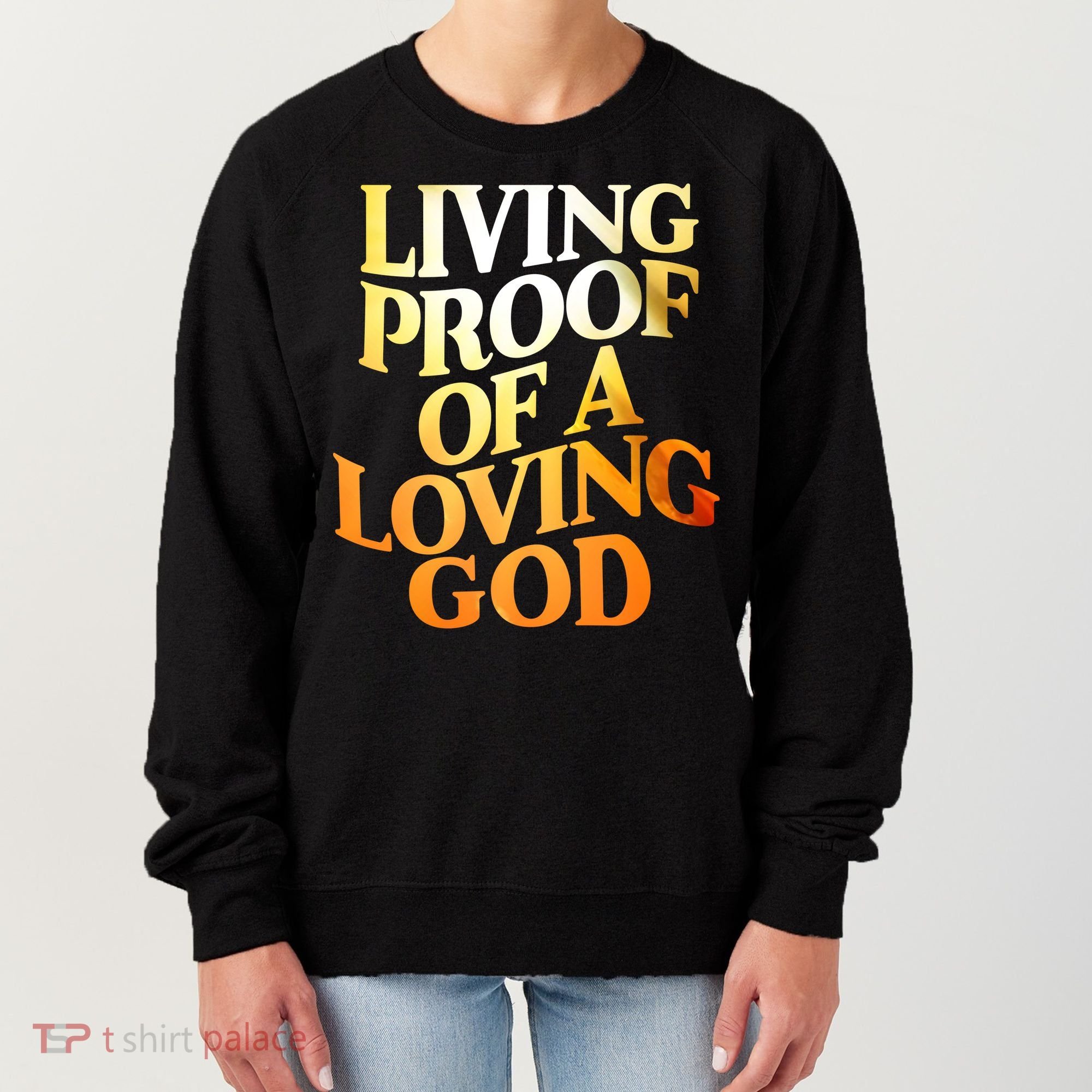 Living Proof Of A Loving God Women's Sweatshirt