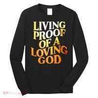 Living Proof Of A Loving God Long Sleeve Shirt thumb 0