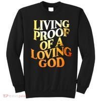 Living Proof Of A Loving God Sweatshirt thumb 0