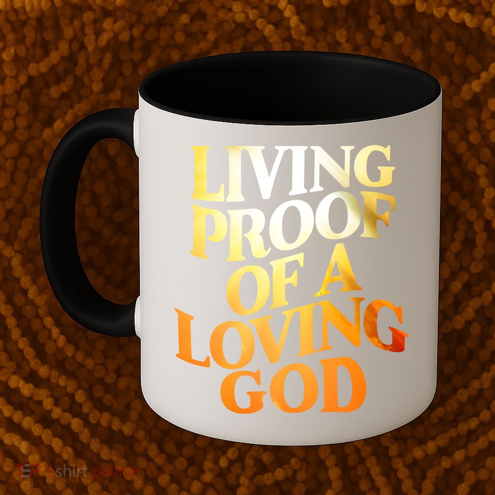 Living Proof Of A Loving God Coffee Mug