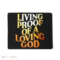 Living Proof Of A Loving God Mousepad thumb 0